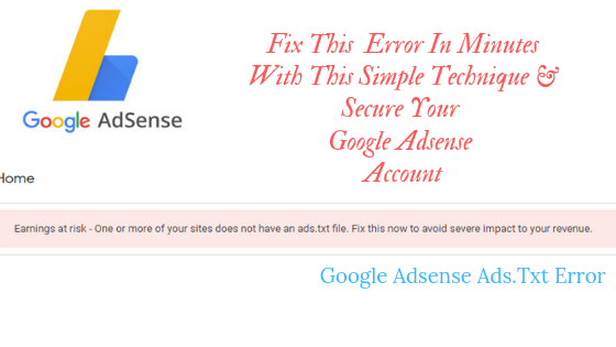 Fix earning at risk- one or more of your sites does not have ads.txt file error Error in Minutes With This Simple Technique