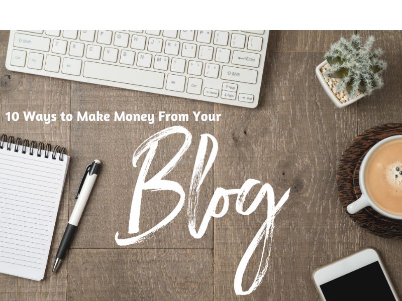 10 ways to amke money from your blog