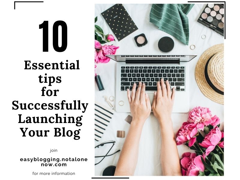 10 Essential Tips for Successfully Launching Your Blog