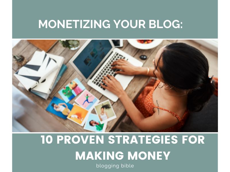 Monetizing Your Blog: 10 Proven Strategies for Making Money